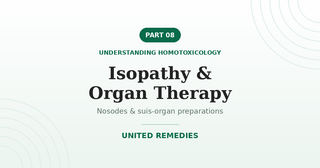 Isopathy and Organ Therapy — Understanding Homotoxicology series